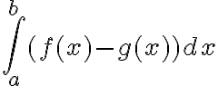   \int_{a}^{b}{(f(x)-g(x))} dx 
